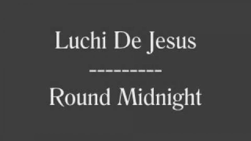 Samples: Luchi de jesus – round midnight