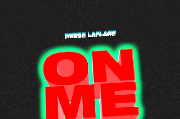 Reese LAFLARE Stunts Hard On New Song “On Me”