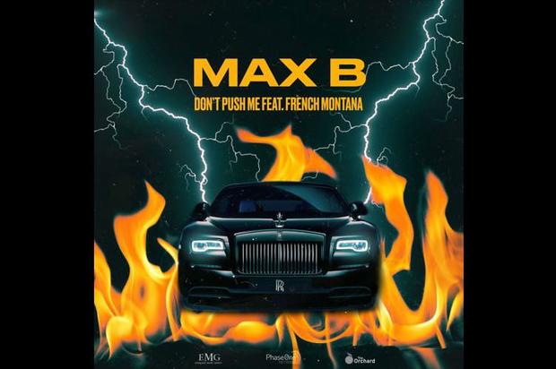 Max B & French Montana Deliver “Don’t Push Me” Single