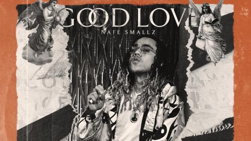 Nafe Smallz Drops Off “Good Love” Ft. Tory Lanez, Yxng Bane, Chip & More