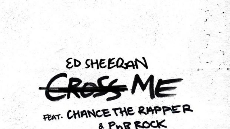 Ed Sheeran Drops Off Chance The Rapper & PnB Rock Single “Cross Me”