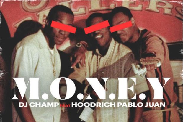 Hoodrich Pablo Juan Assists DJ Champ On “M.O.N.E.Y”
