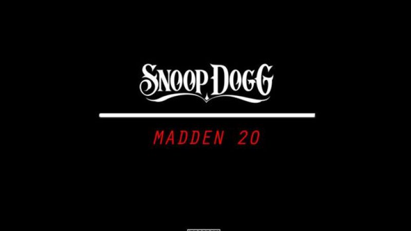 Snoop Dogg Delivers “Madden 20” Just In Time For Game’s Release