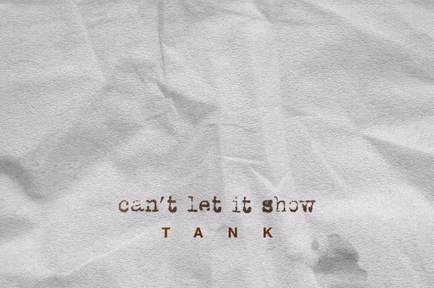 Tank Reflects On His Regrets On “Can’t Let It Show”