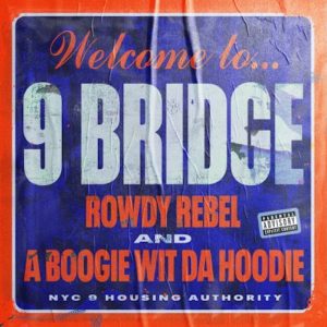 Rowdy Rebel and A Boogie Wit Da Hoodie Connect for “9 Bridge”