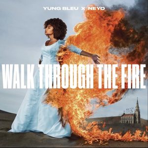 Yung Bleu & NE-YO Unite for New Single “Walk Through The Fire”