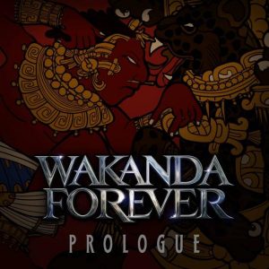 Marvel Releases ‘Black Panther: Wakanda Forever Prologue’ EP Featuring Music From Film’s Teaser Trailer